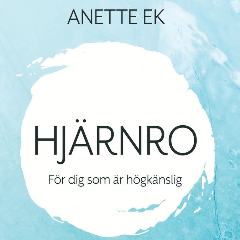 Anette Ek - Hjärnro för dig som är högkänslig, E-bok