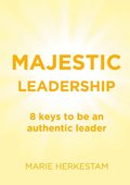 Majestic Leadership : 8 keys to be an authentic leader