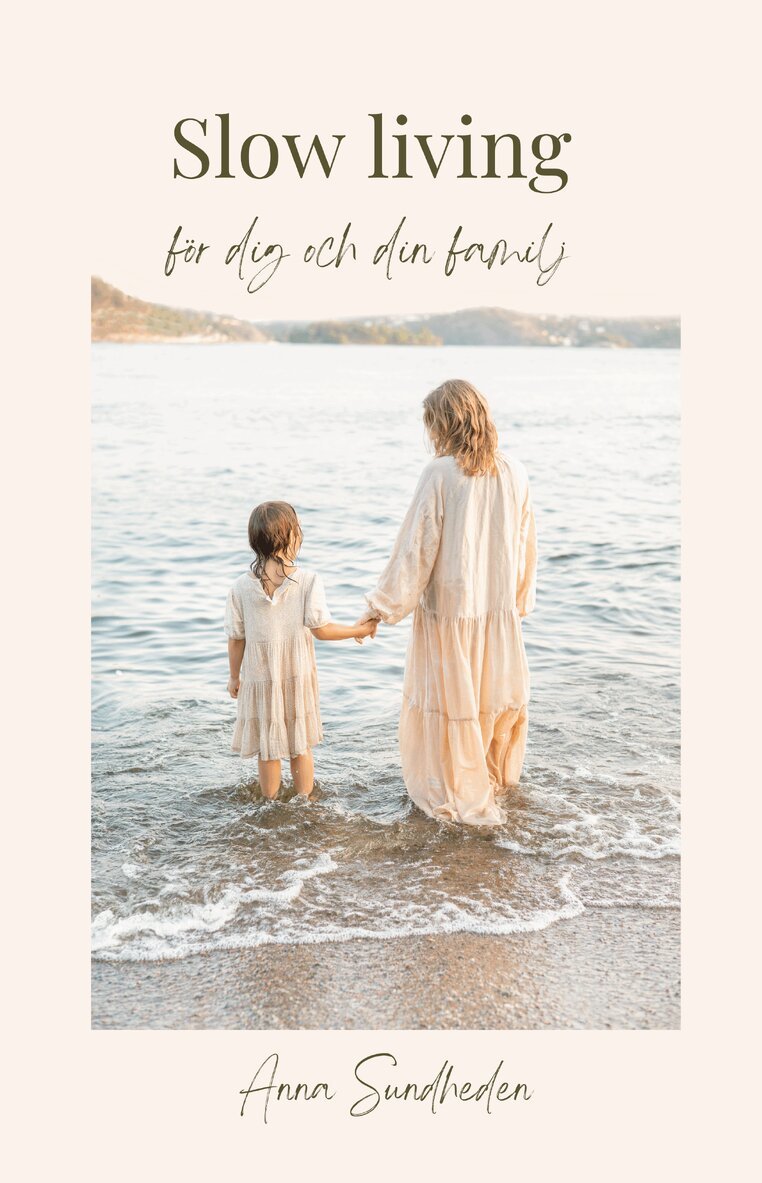 Anna Sundheden - Slow living : för dig och din familj, Inbunden