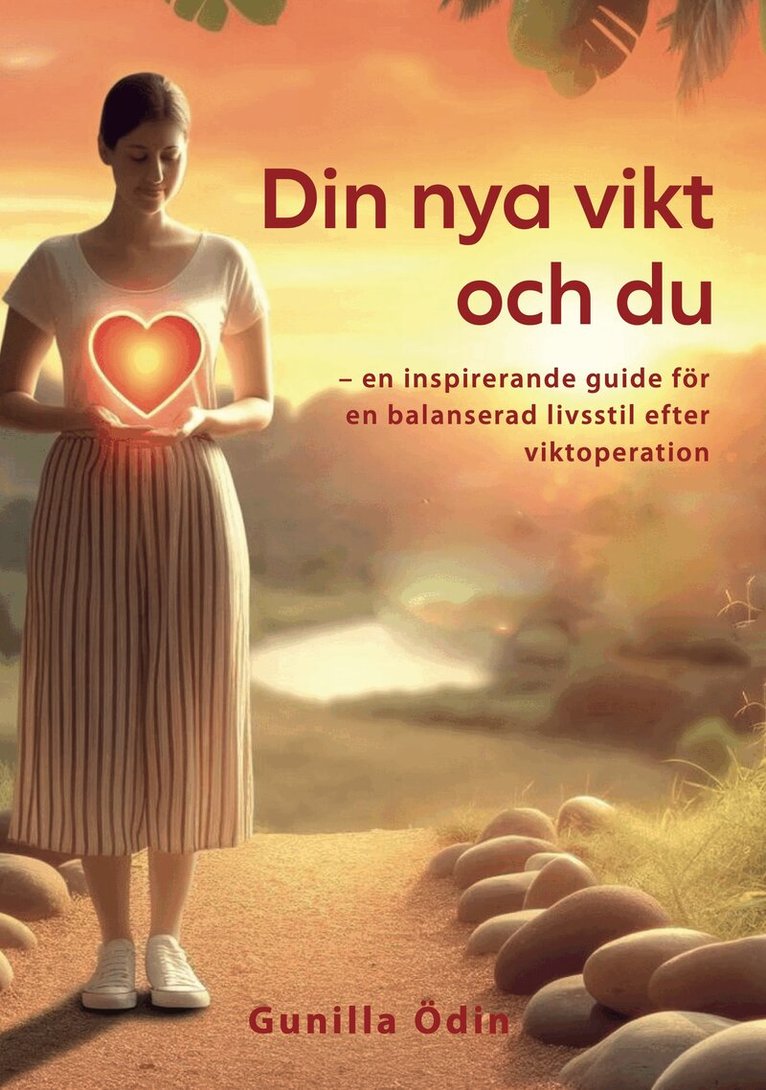 Gunilla Ödin - Din nya vikt och du : en inspirerande guide för en balanserad livsstil efter viktoperation, Häftad