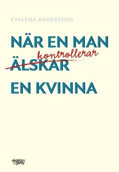 Evalena Andersson - När en man kontrollerar en kvinna, E-bok