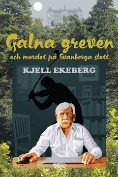 Kjell Ekeberg - Galna greven och mordet på Svanberga slott, E-bok