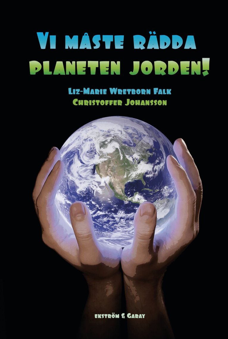 Liz-Marie Wretborn Falk, Christoffer Johansson - Vi måste rädda planeten jorden!, Inbunden