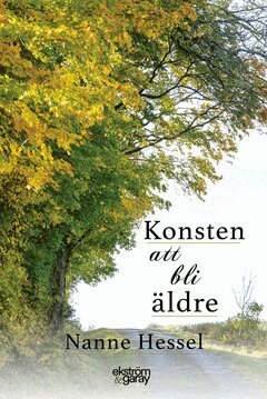 Nanne Hessel - Konsten att bli äldre, E-bok