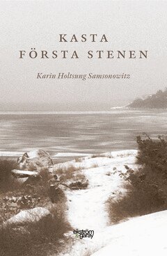 Karin Holtsung Samsonowitz - Kasta första stenen, E-bok