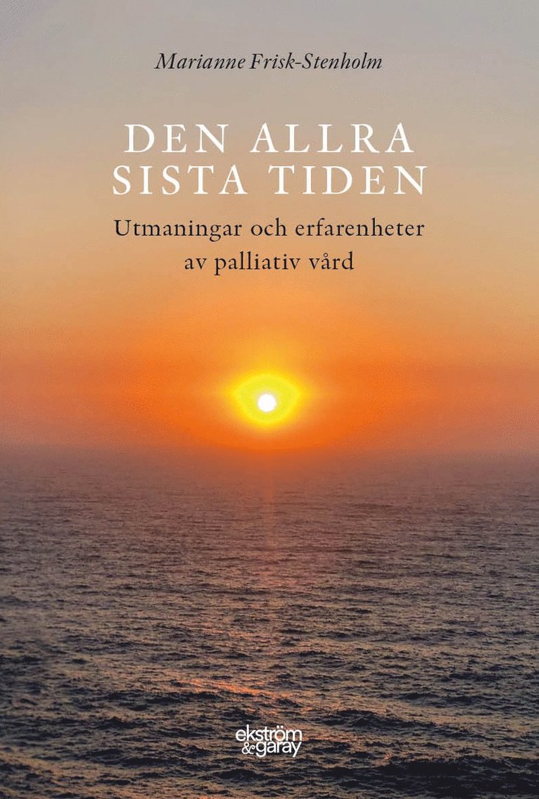 Marianne Frisk-Stenholm - Den allra sista tiden, Inbunden