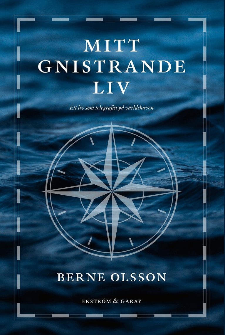 Berne Olsson - Mitt gnistrande liv : ett liv som telegrafist på världshaven, Häftad