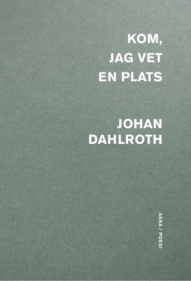 Johan Dahlroth Kom jag vet en plats