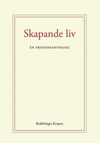 Skapande liv : en fristadsantologi