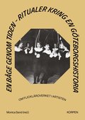 En b�ge genom tiden : ritualer kring en G�teborgshistoria - om flickl�roverket i Artisten