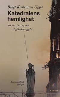 Katedralens hemlighet : sekularisering och religis vertygelse