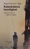 Katedralens hemlighet : sekularisering och religis vertygelse