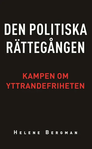 Helene Bergman - Den politiska rättegången : kampen om yttrandefriheten, E-bok