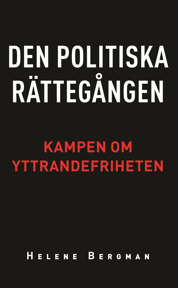 Helene Bergman - Den politiska rättegången : kampen om yttrandefriheten, E-bok