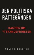 Den politiska rttegngen : kampen om yttrandefriheten