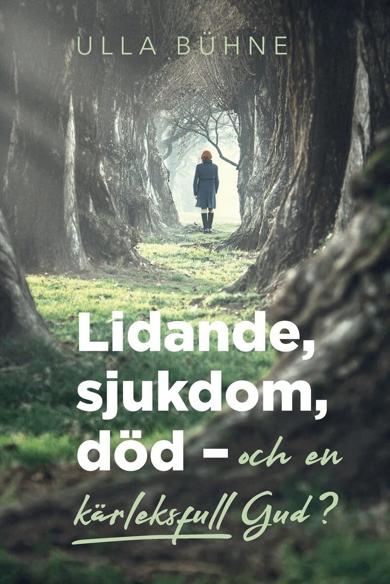 Ulla Bühne - Lidande, sjukdom, död - och en kärleksfull Gud?, Inbunden