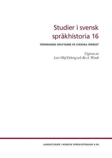 Roger Andersson, Charlotta af Hällström-Reijonen, Stefan Mähl, Memet Aktürk-Drake, Phil Beier Studier i svensk språkhistoria 16