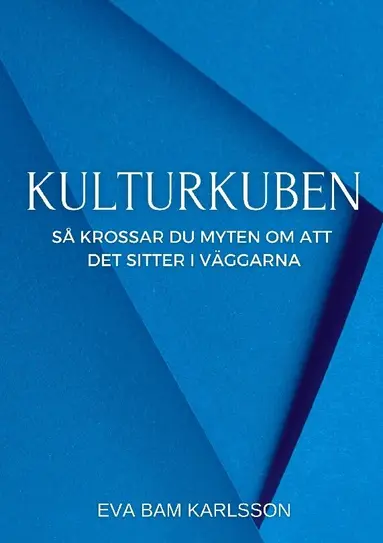 Eva Karlsson - Kulturkuben : så krossar du myten om att det sitter i väggarna, Häftad
