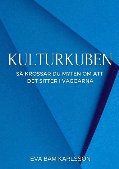 Kulturkuben : så krossar du myten om att det sitter i väggarna