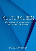 Kulturkuben : s krossar du myten om att det sitter i vggarna