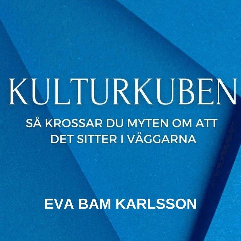 Eva Karlsson - Kulturkuben -så krossar du myten om att det sitter i väggarna, E-bok