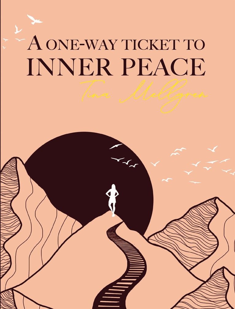 Tina Mellgren - A one-way ticket to inner peace, E-bok