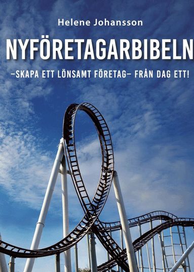Helene Johansson - Nyföretagarbibeln : skapa ett lönsamt företag från dag ett!, Häftad