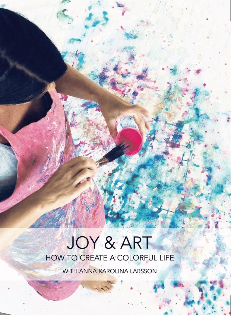 Anna Karolina Larsson - Joy and Art, E-bok