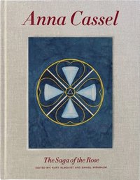 Anna Cassel : The saga of the rose