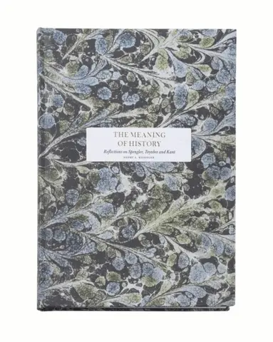 Henry Kissinger - The meaning of history: reflections on Spengler, Toynbee and Kant, Inbunden