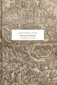 Ikonoklasm : f�rkastandet av det f�rflutna