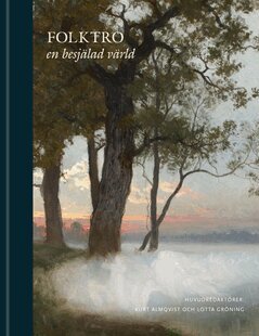 Gabriella Beer, Jerker Blomqvist, Karin Blomqvist, Kristina Ekero Eriksson, Joel Halldorf, Lena Kättström Höök, Camilla Asplund Ingemark, Tommy Kuusela, Lars Lönnroth, Per-Johan Norelius, Britt-Mari Näsström, David Thurfjell, Tora Wall, Andreas Winkler - Folktro, E-bok