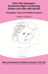 Girls with Asperger?s syndrome/high functioning autism and girls with AD/HD - Pedagogiska, sociala och medicinska aspekter  
