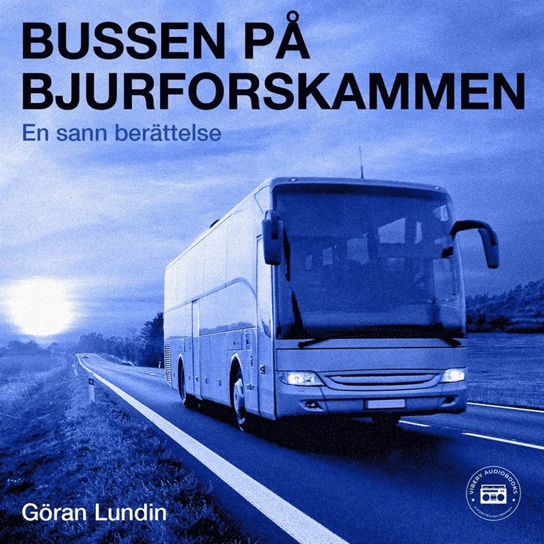 Göran Lundin - Bussen på Bjurforskammen - En sann berättelse, Ljudbok
