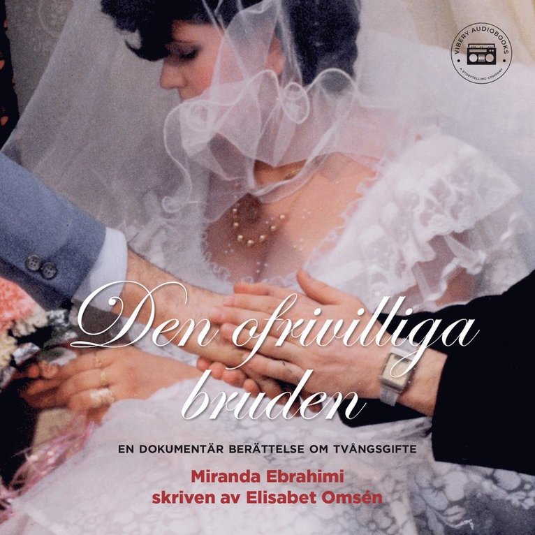 Elisabet Omsén, Miranda Ebrahimi - Den ofrivilliga bruden, Ljudbok