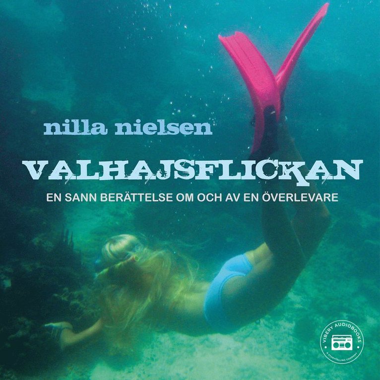 Nilla Nielsen - Valhajsflickan - en sann berättelse om och av en överlevare, Ljudbok