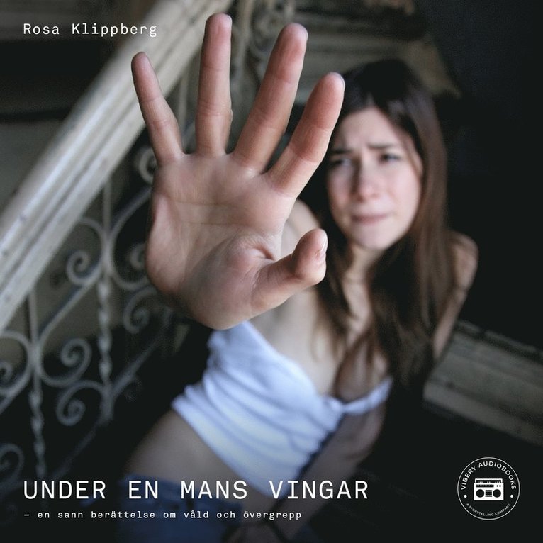 Rosa Klippberg - Under en mans vingar - En sann berättelse om våld och övergrepp, Ljudbok