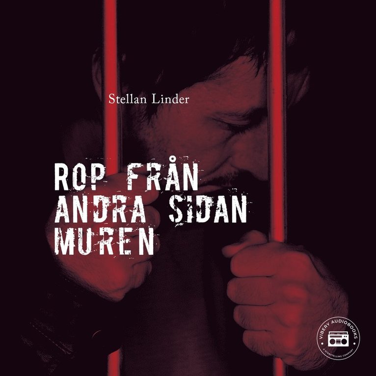 Stellan Linder - Rop från andra sidan muren - En sann berättelse, Ljudbok