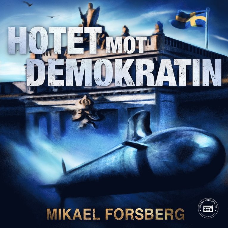 Mikael Forsberg - Hotet mot demokratin, Ljudbok