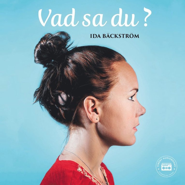 Ida Bäckström - Vad sa du?, Ljudbok