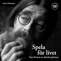 Peps Persson - Spela fr livet: en biografi