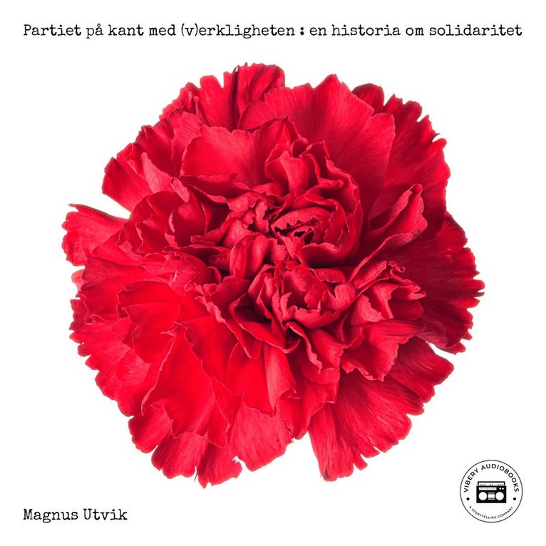 Magnus Utvik - Partiet på kant med (v)erkligheten: En historia om solidaritet, Ljudbok