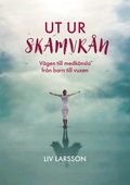 Ut ur skamvrn - vgen till medknsla frn barn till vuxen
