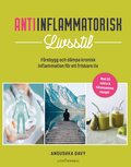 Antiinflammatorisk livsstil : förebygg och dämpa kronisk inflammation för ett friskare liv