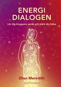 Energidialogen : l�r dig kroppens spr�k och st�rk din h�lsa