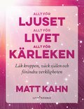 Allt f�r ljuset, allt f�r livet, allt f�r k�rleken