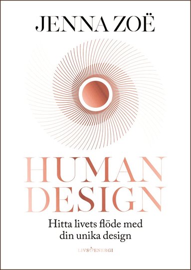 Human design : hitta livets flöde med din unika design