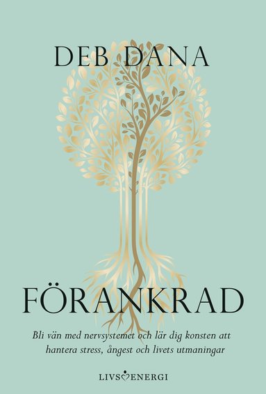 Förankrad : bli vän med nervsystemet och lär dig konsten att hantera stress ångest och livets utmaningar