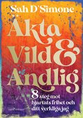 kta, vild & andlig : 8 steg mot hjrtats frihet och ditt verkliga jag