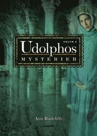 Udolphos mysterier : en romantisk berättelse, interfolierad med några poetiska stycken. Vol. 2